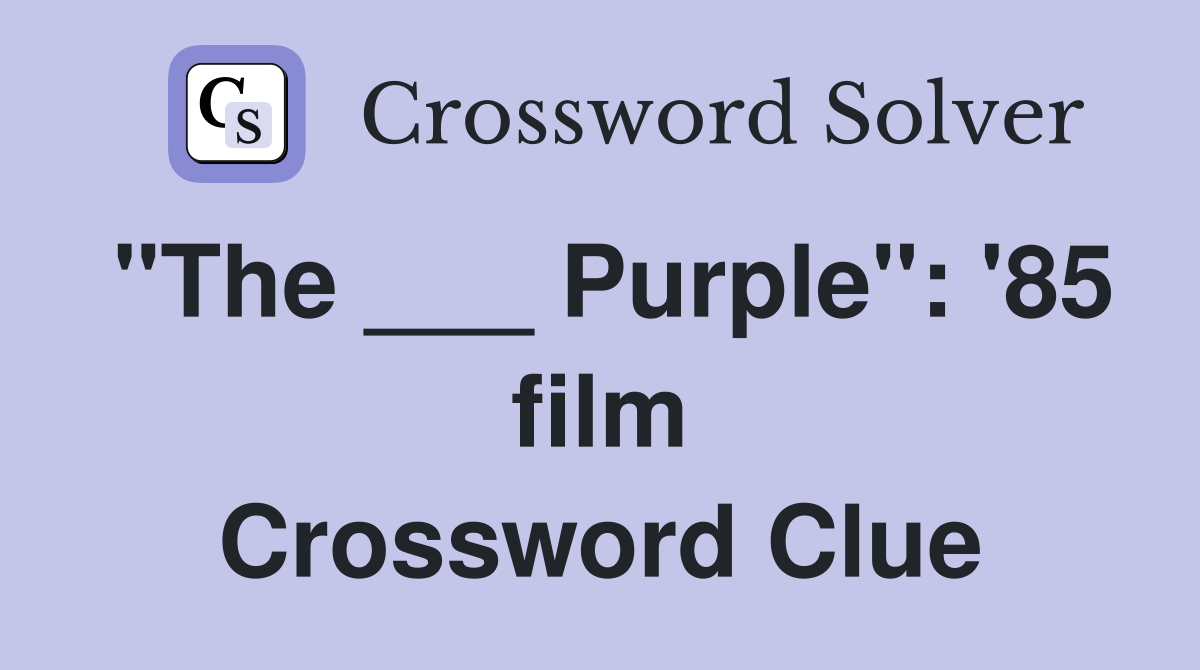 "The ___ Purple": '85 film Crossword Clue