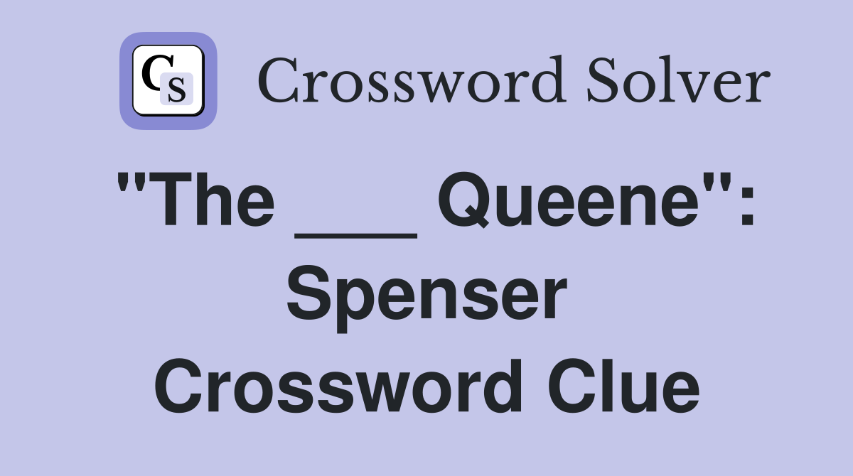 "The ___ Queene": Spenser Crossword Clue
