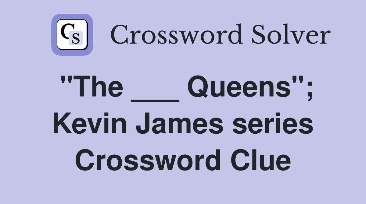 "The ___ Queens"; Kevin James series Crossword Clue