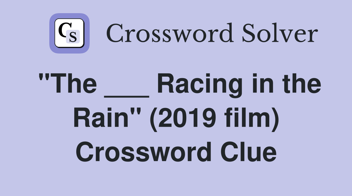 "The ___ Racing in the Rain" (2019 film) Crossword Clue