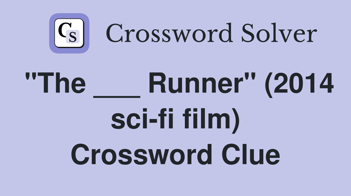 "The ___ Runner" (2014 sci-fi film) Crossword Clue