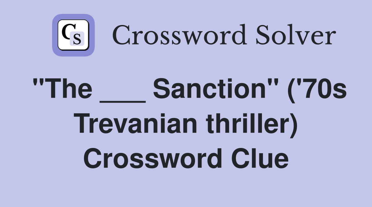 "The ___ Sanction" ('70s Trevanian thriller) Crossword Clue