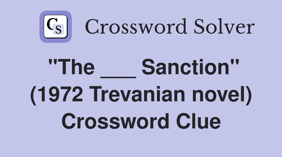 "The ___ Sanction" (1972 Trevanian novel) Crossword Clue