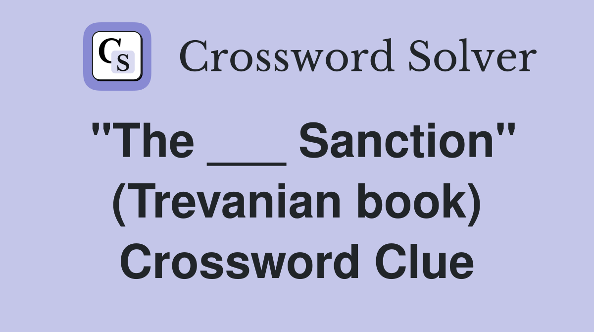"The ___ Sanction" (Trevanian book) Crossword Clue