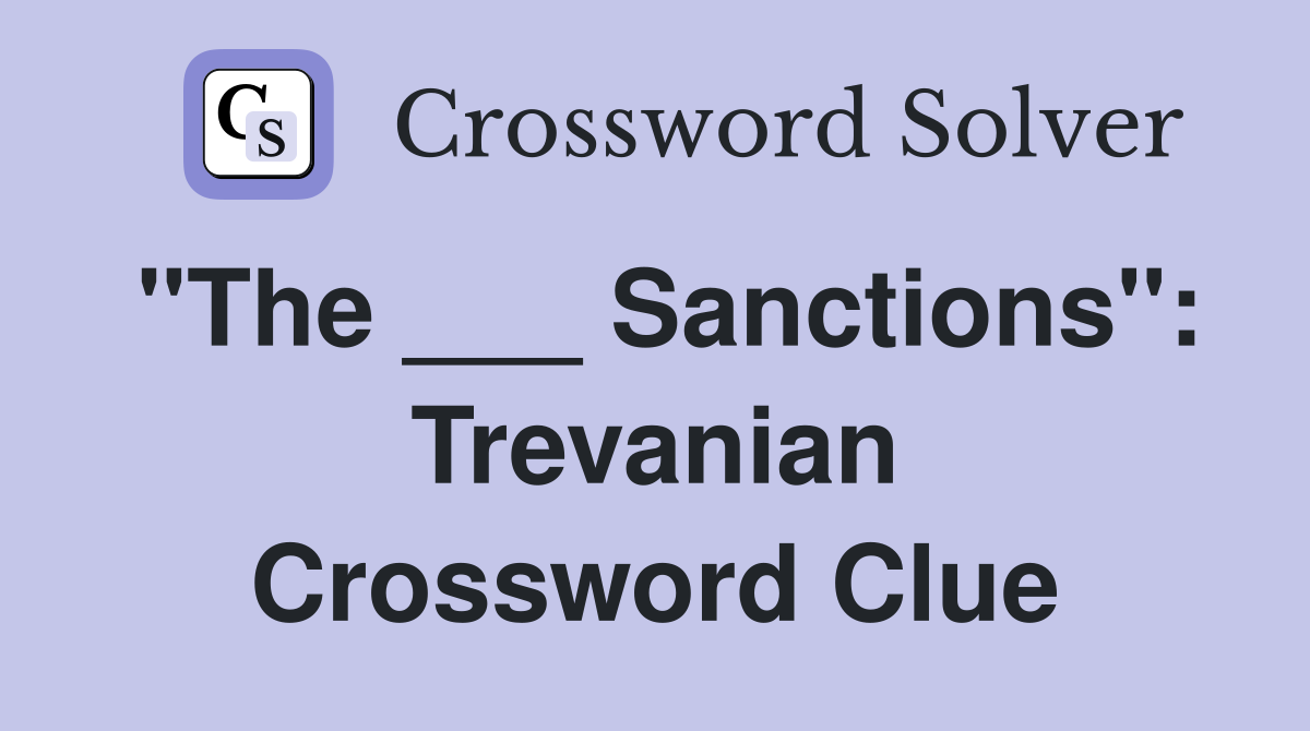 "The ___ Sanctions": Trevanian Crossword Clue