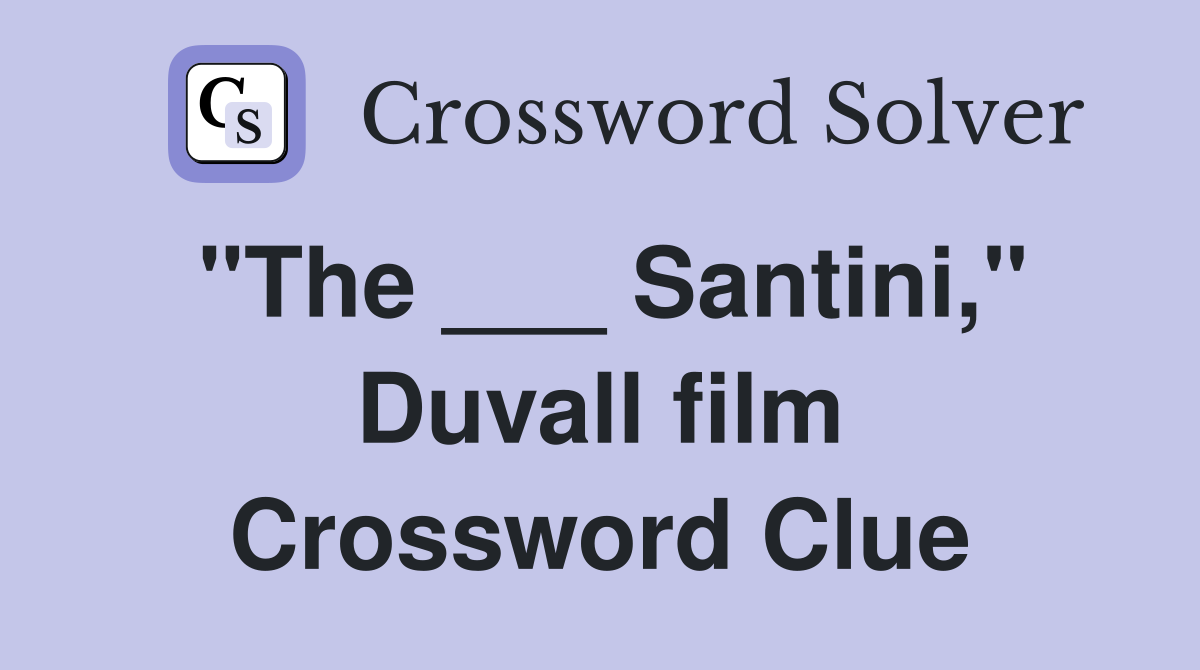 "The ___ Santini," Duvall film Crossword Clue
