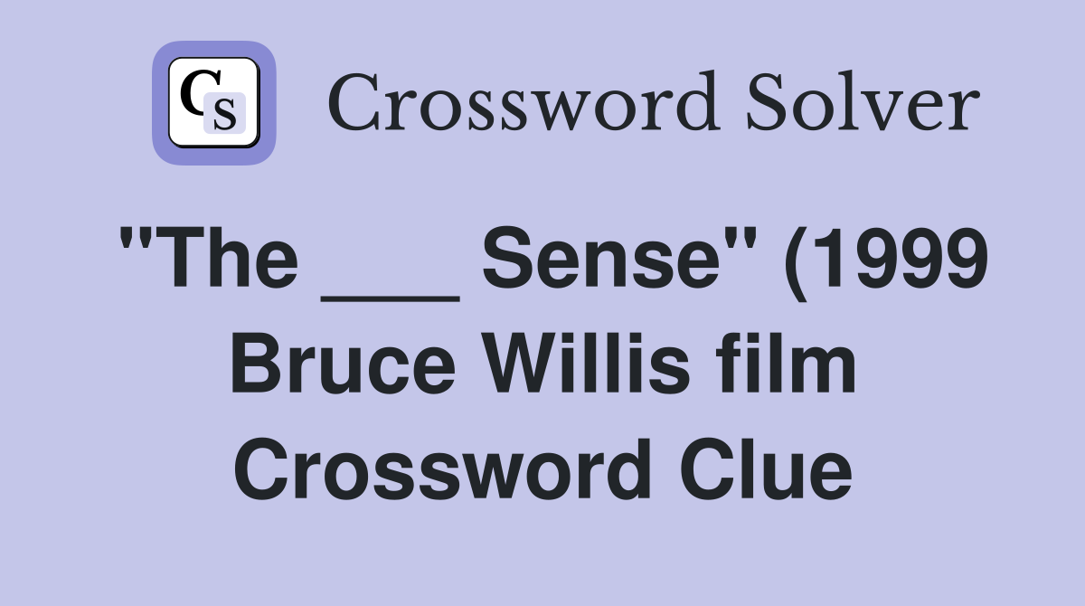 quot The Sense quot (1999 Bruce Willis film) (5) Crossword Clue Answers quot The Sense quot (1999 Bruce Willis film) (5) Crossword Clue Answers