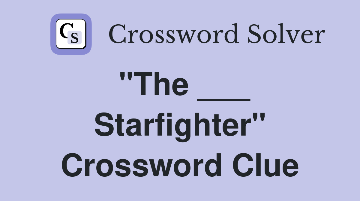 "The ___ Starfighter" Crossword Clue