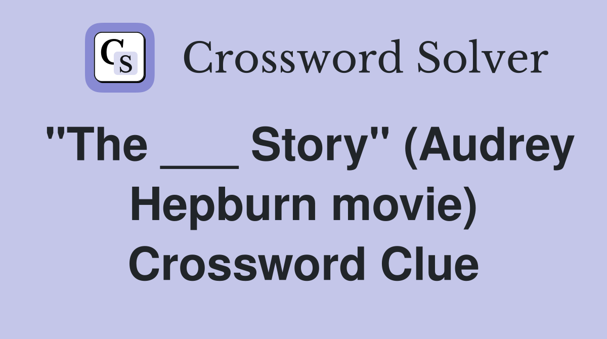 "The ___ Story" (Audrey Hepburn movie) Crossword Clue