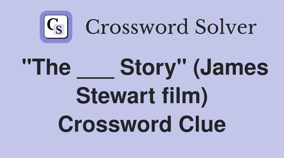 "The ___ Story" (James Stewart film) Crossword Clue