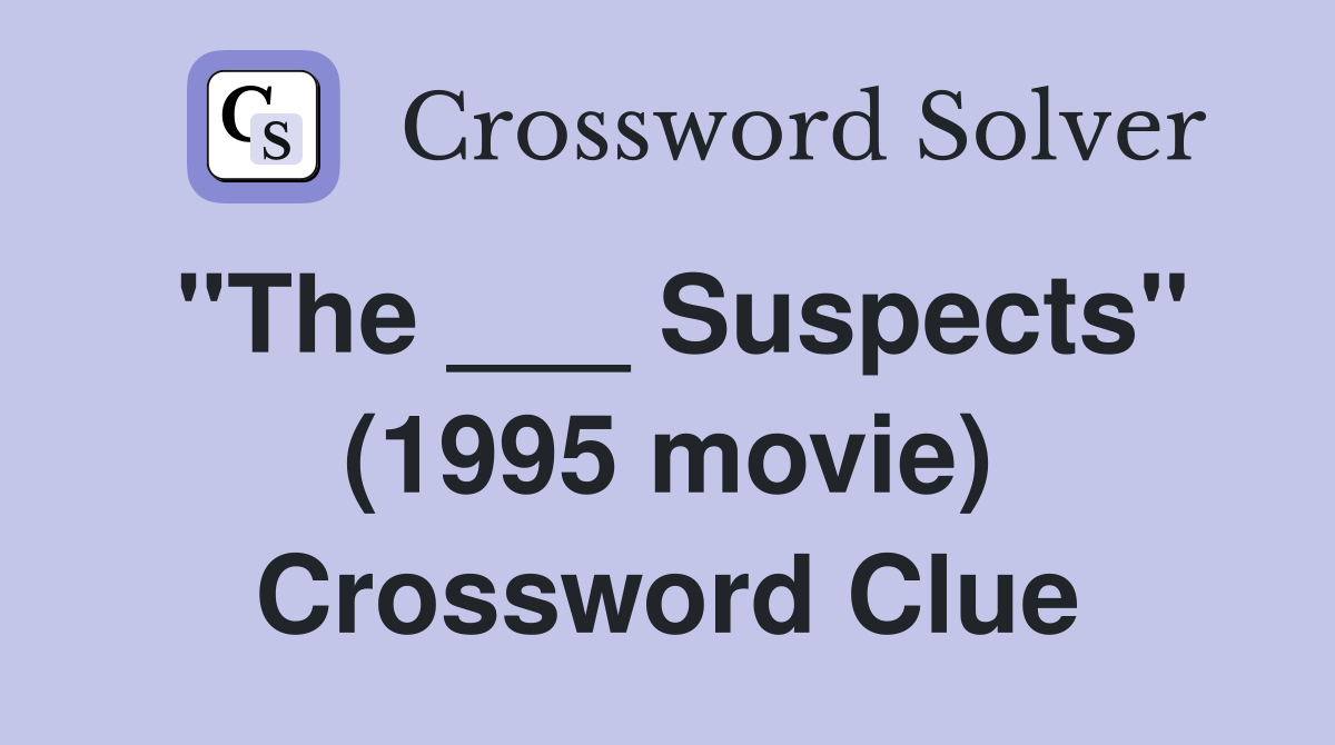 "The ___ Suspects" (1995 movie) Crossword Clue