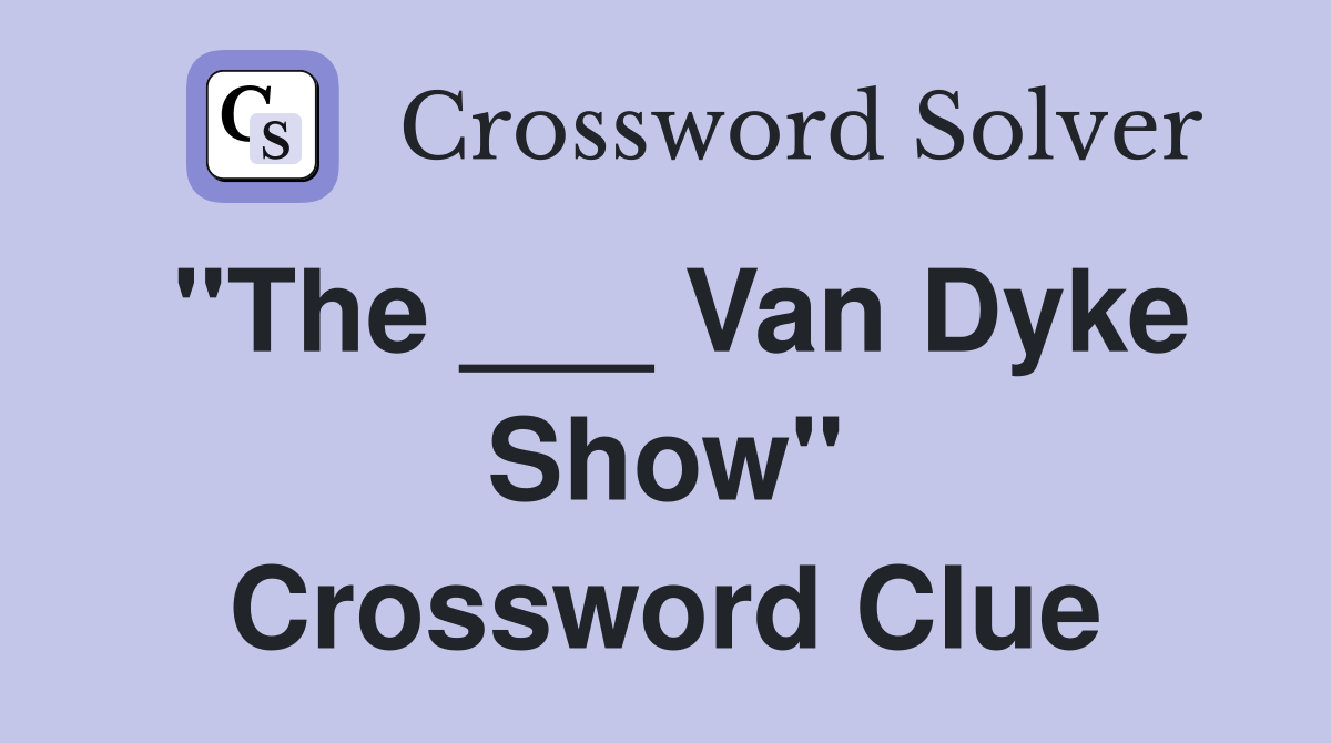 "The ___ Van Dyke Show" Crossword Clue