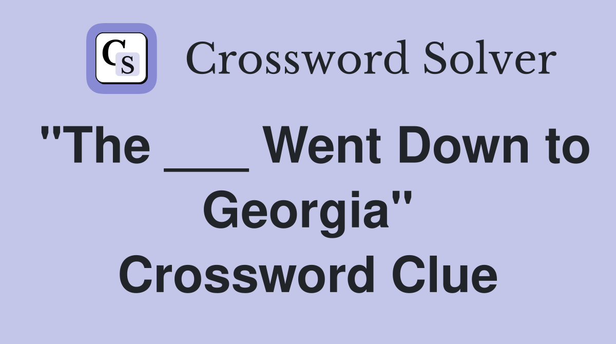 "The ___ Went Down to Georgia" Crossword Clue