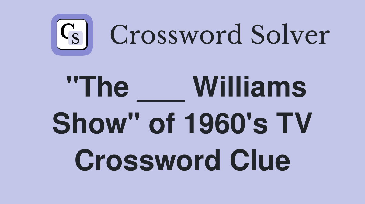 "The ___ Williams Show" of 1960's TV Crossword Clue