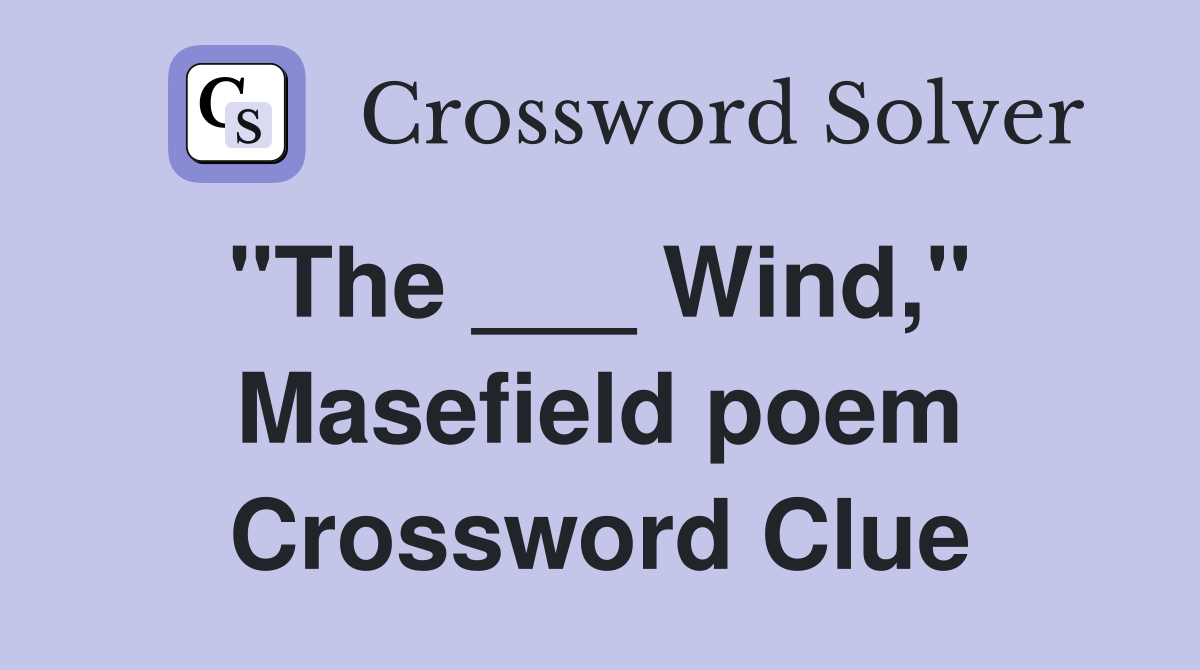 "The ___ Wind,"  Masefield poem Crossword Clue