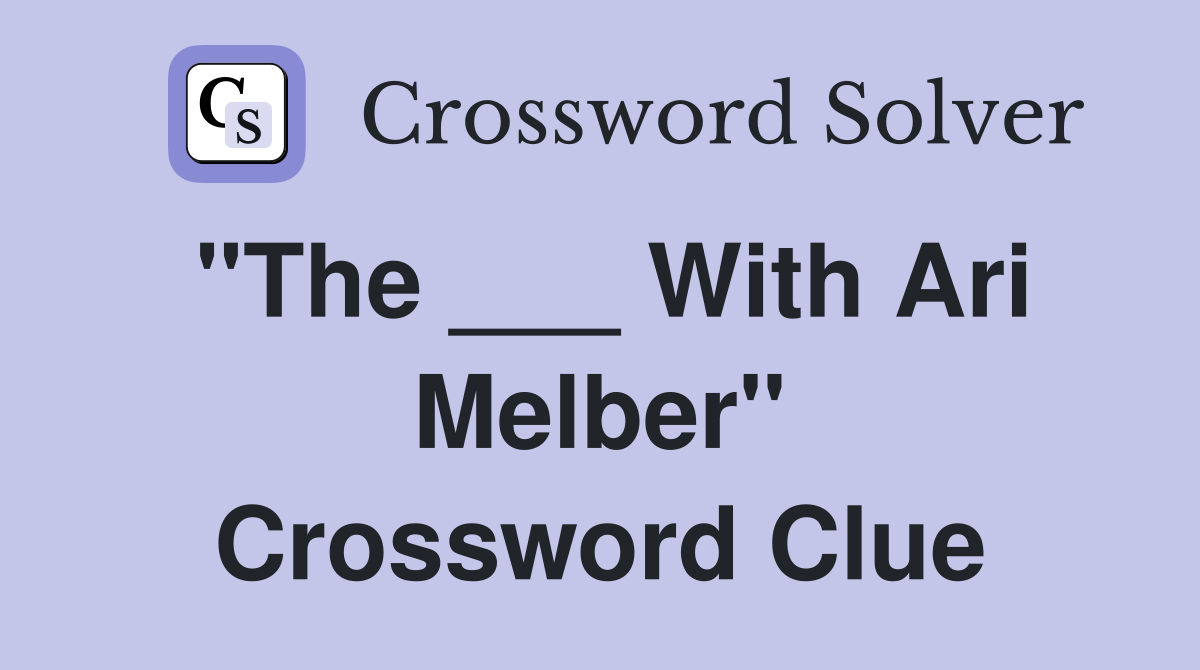 "The ___ With Ari Melber" Crossword Clue