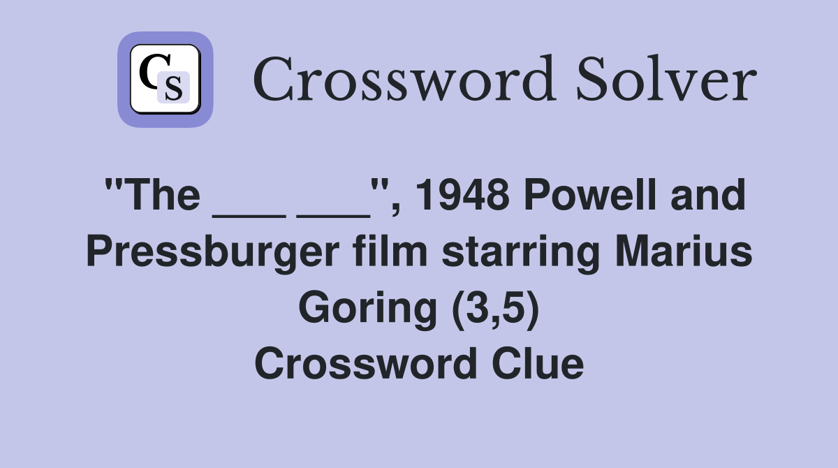 "The ___ ___", 1948 Powell and Pressburger film starring Marius Goring (3,5) Crossword Clue