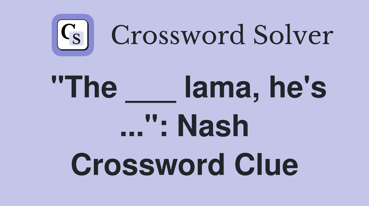"The ___ lama, he's ...": Nash Crossword Clue