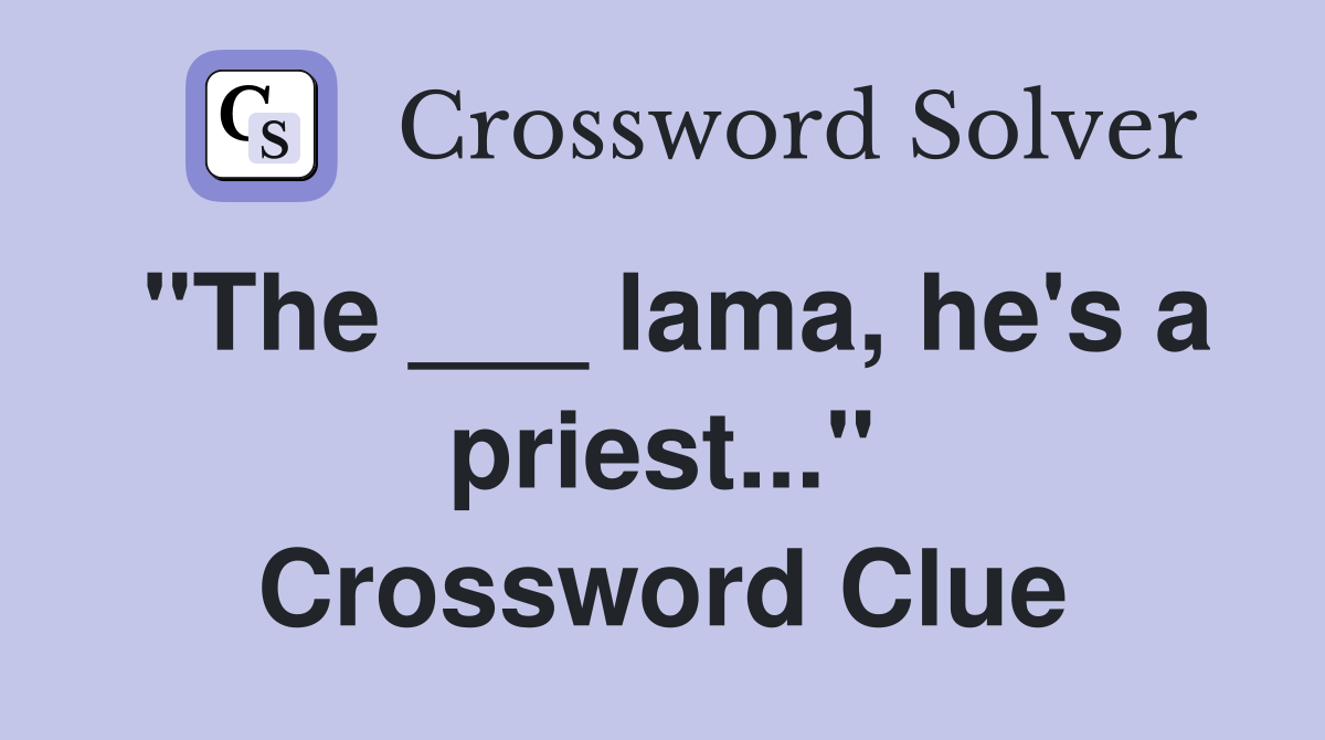 "The ___ lama, he's a priest..." Crossword Clue