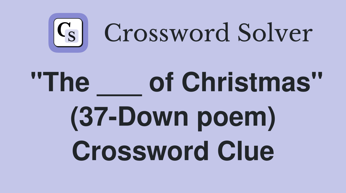 "The ___ of Christmas" (37-Down poem) Crossword Clue