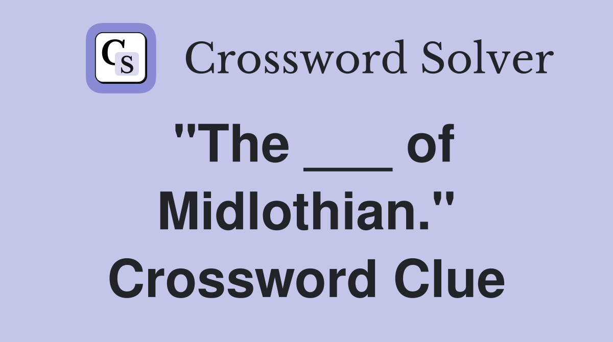 "The ___ of Midlothian." Crossword Clue