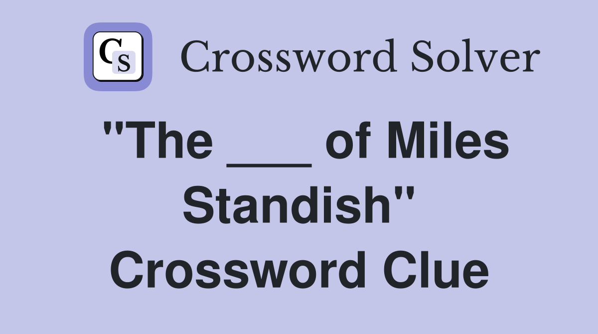 "The ___ of Miles Standish" Crossword Clue