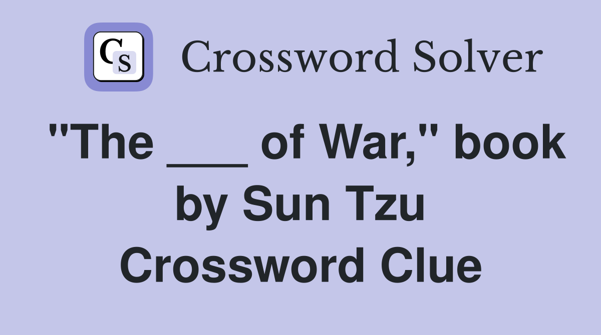 "The ___ of War," book by Sun Tzu Crossword Clue