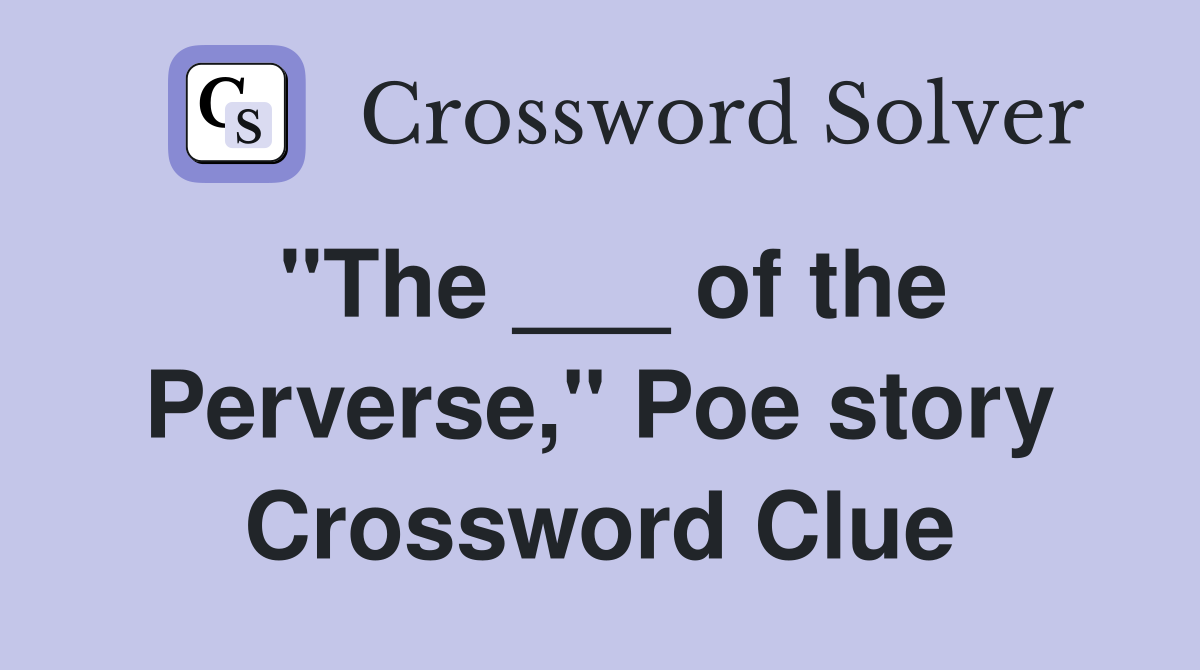 "The ___ of the Perverse," Poe story Crossword Clue