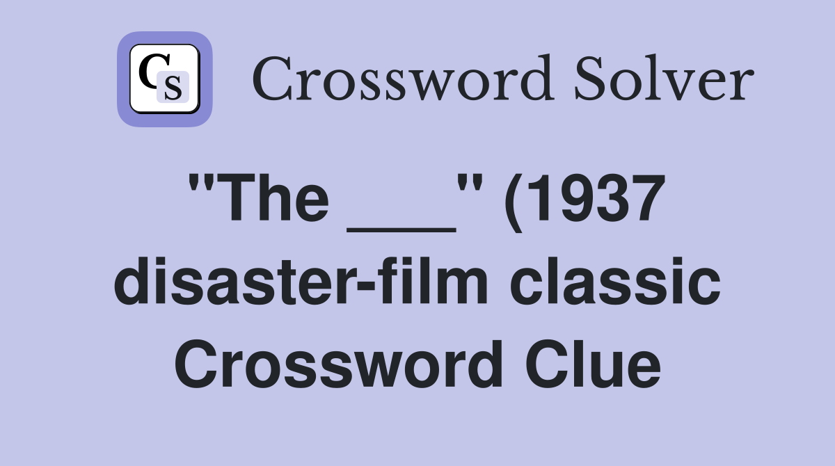 quot The quot (1937 disaster film classic) Crossword Clue Answers quot The quot (1937 disaster film classic) Crossword Clue Answers