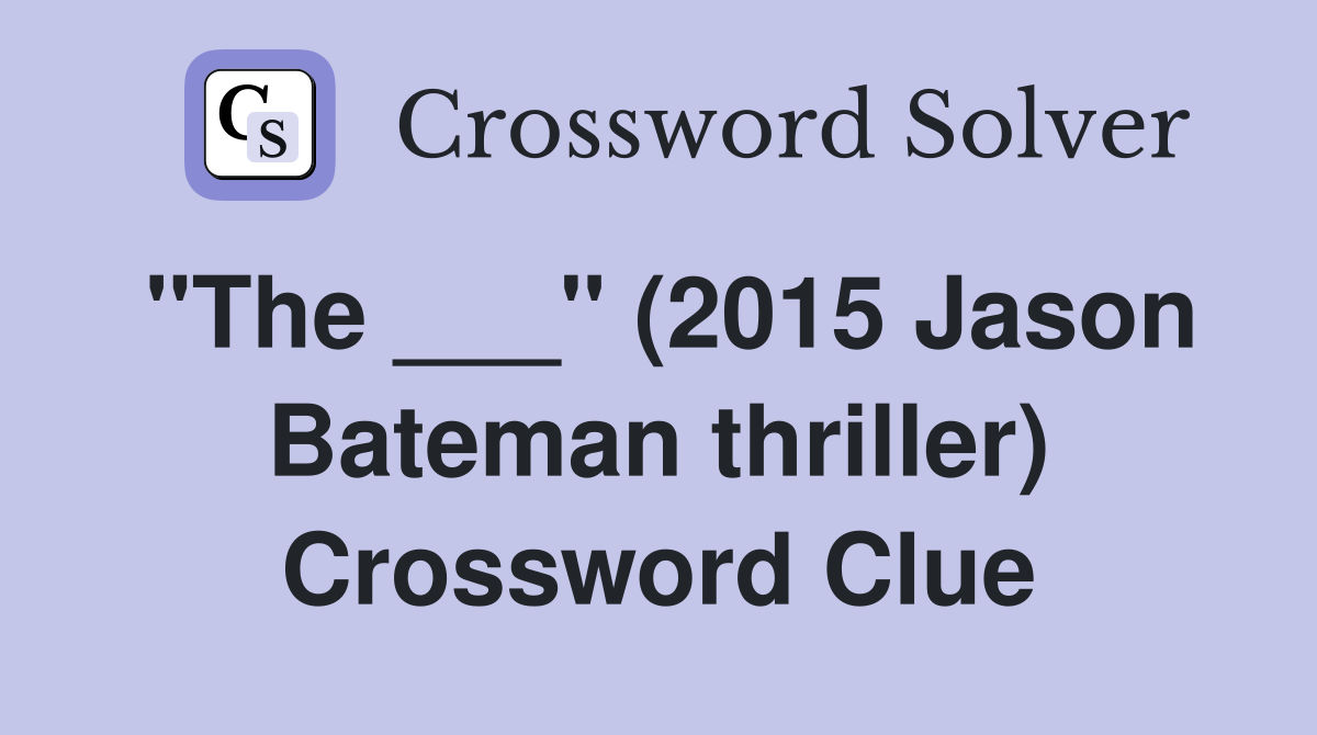 "The ___" (2015 Jason Bateman thriller) Crossword Clue