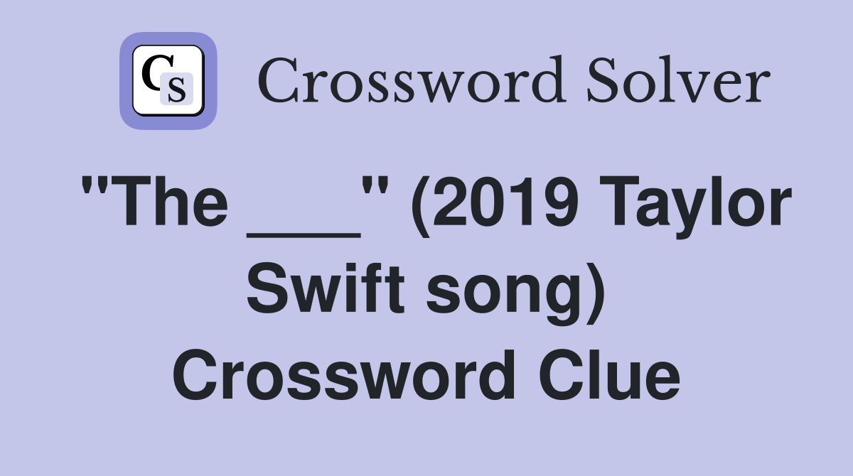 quot The quot (2019 Taylor Swift song) Crossword Clue Answers Crossword