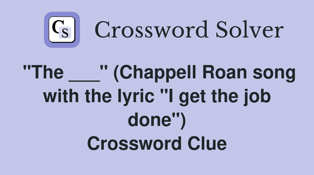 "The ___" (Chappell Roan song with the lyric "I get the job done") Crossword Clue