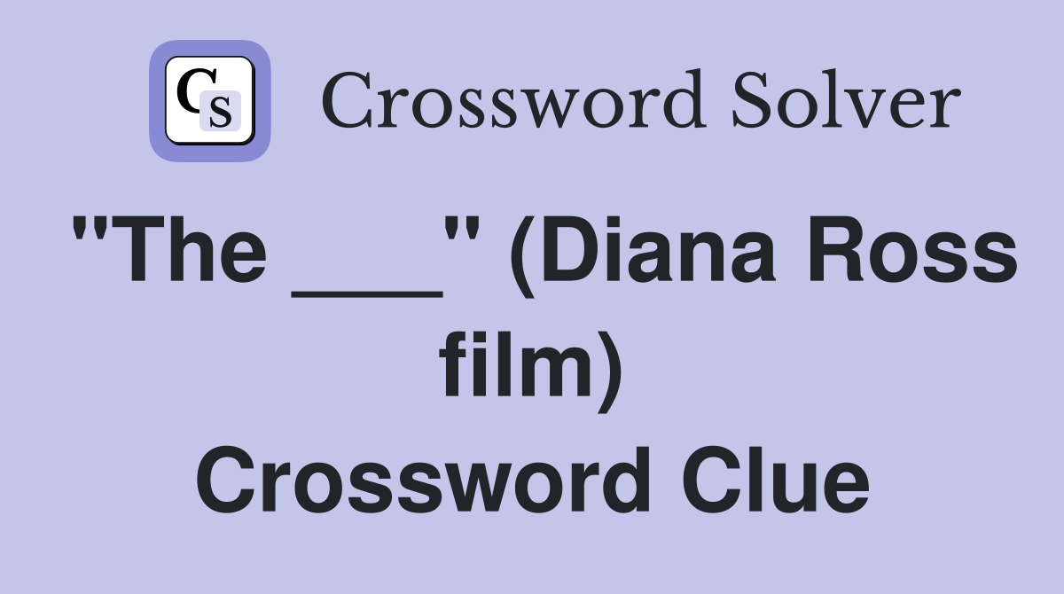 "The ___" (Diana Ross film) Crossword Clue