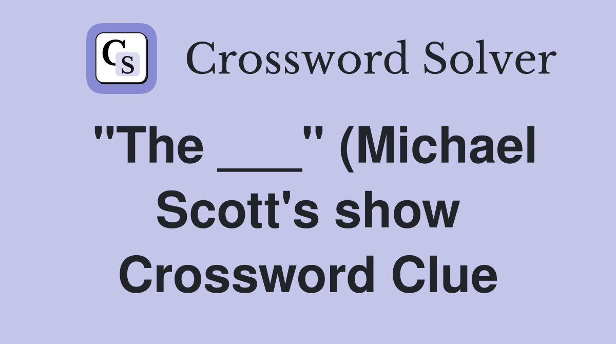 quot The quot (Michael Scott #39 s show) Crossword Clue Answers Crossword quot The quot (Michael Scott #39 s show) Crossword Clue Answers Crossword