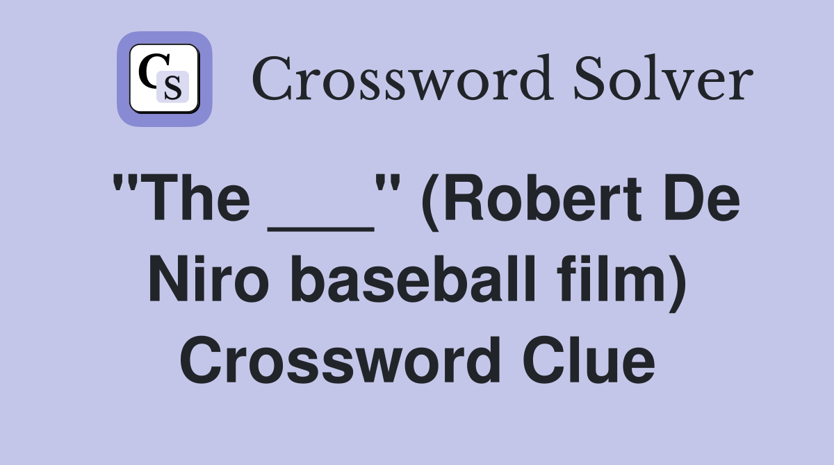 "The ___" (Robert De Niro baseball film) Crossword Clue
