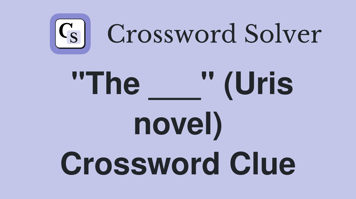 "The ___" (Uris novel) Crossword Clue