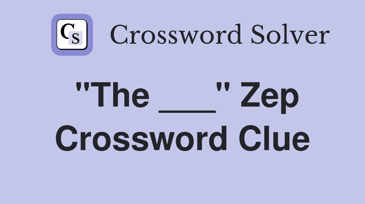 "The ___" Zep Crossword Clue