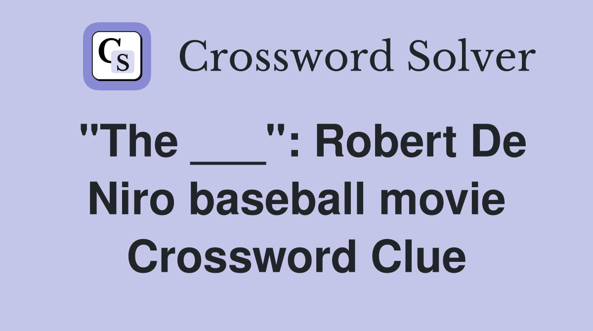 "The ___": Robert De Niro baseball movie Crossword Clue