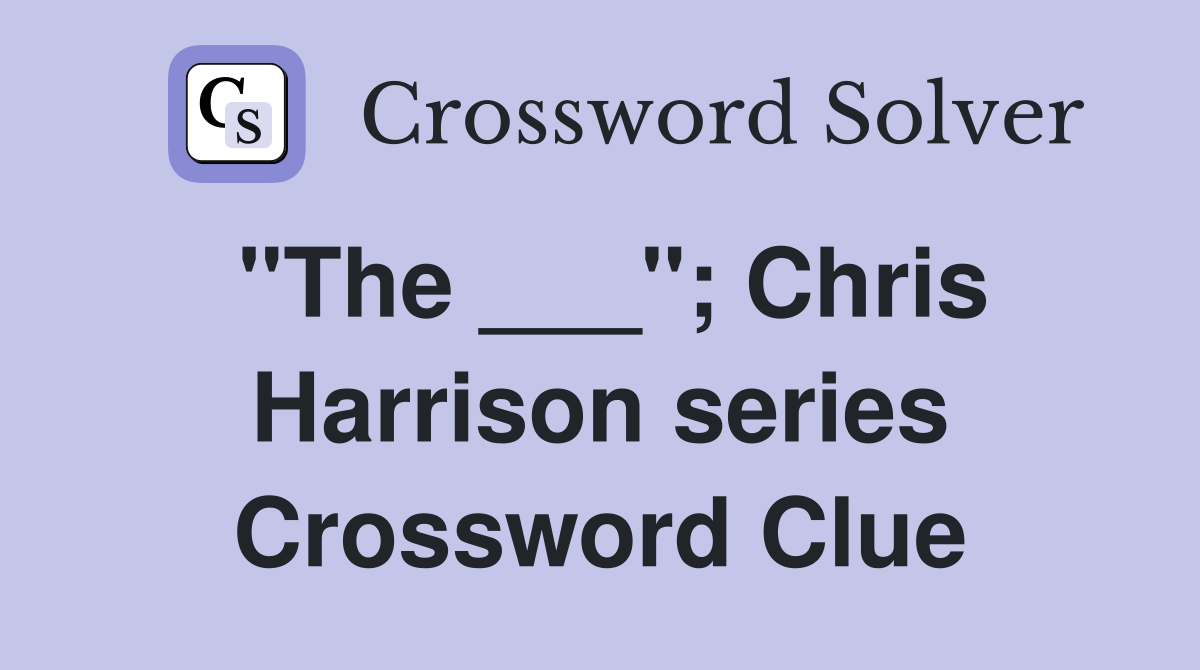 "The ___"; Chris Harrison series Crossword Clue