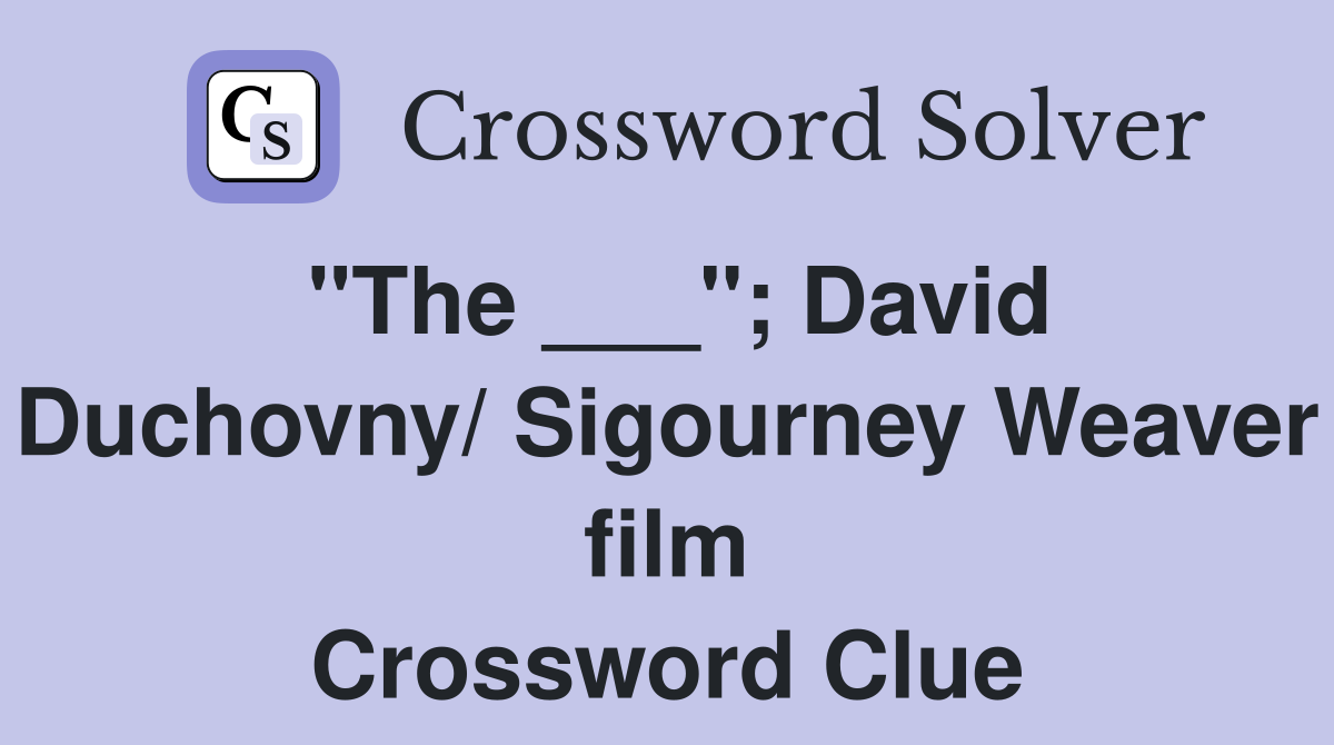 "The ___"; David Duchovny/ Sigourney Weaver film Crossword Clue
