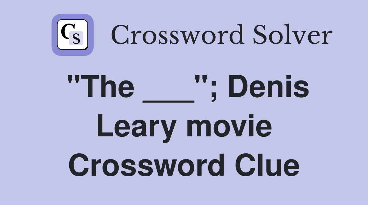 "The ___"; Denis Leary movie Crossword Clue