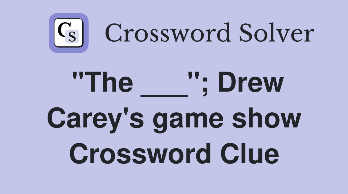 "The ___"; Drew Carey's game show Crossword Clue