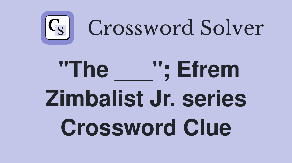 "The ___"; Efrem Zimbalist Jr. series Crossword Clue