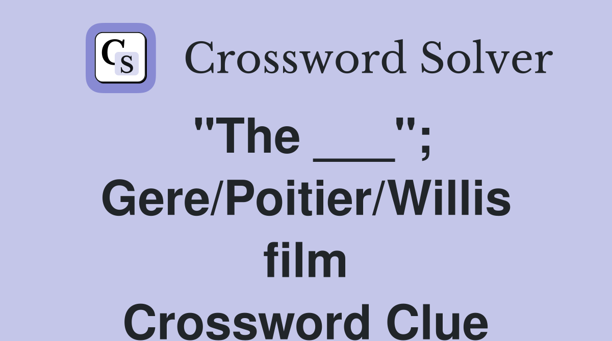 "The ___"; Gere/Poitier/Willis film Crossword Clue