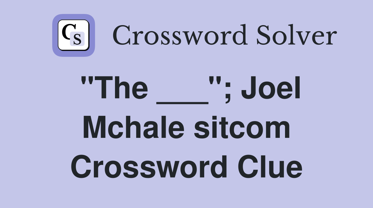"The ___"; Joel Mchale sitcom Crossword Clue