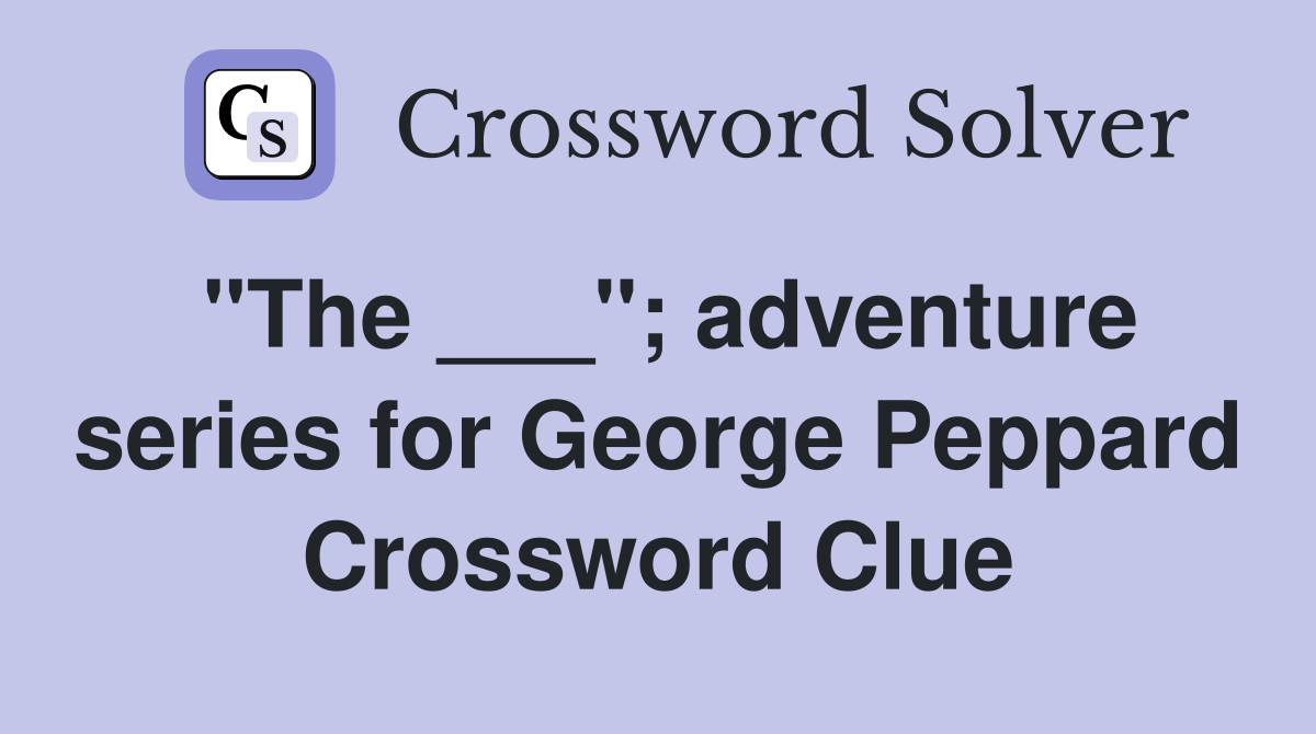 "The ___"; adventure series for George Peppard Crossword Clue