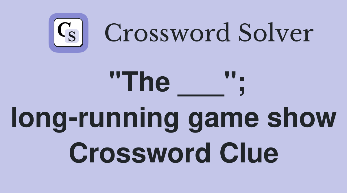 "The ___"; long-running game show Crossword Clue