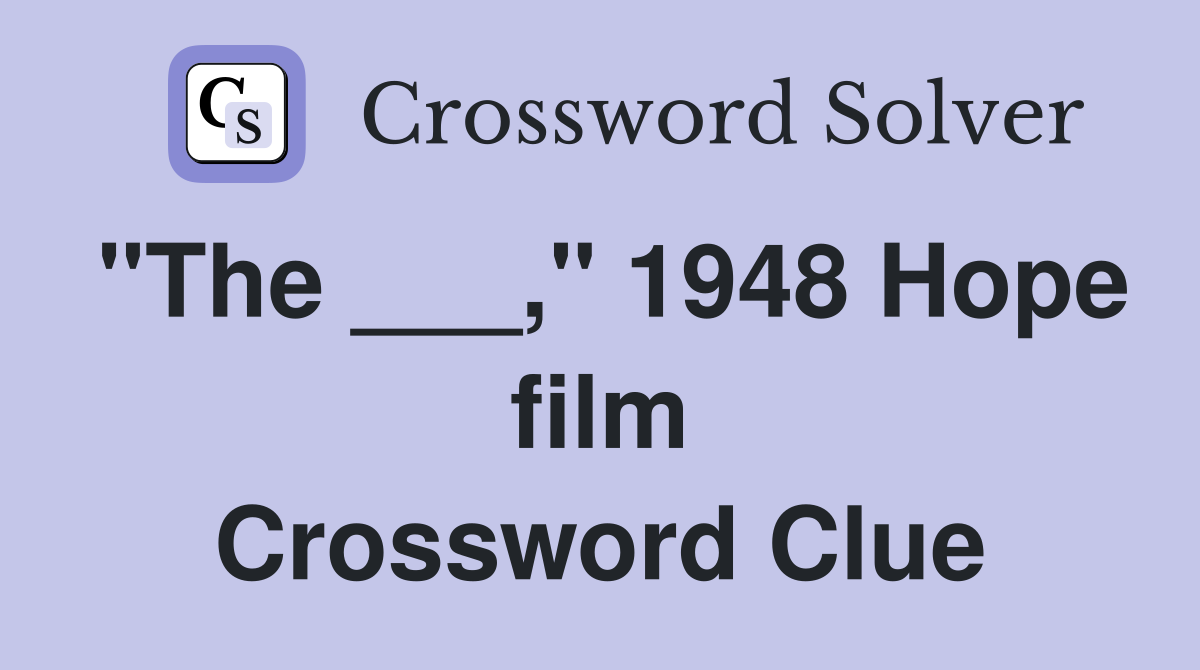 "The ___," 1948 Hope film Crossword Clue