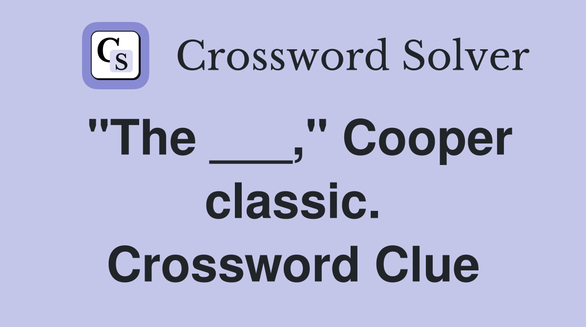 "The ___," Cooper classic. Crossword Clue