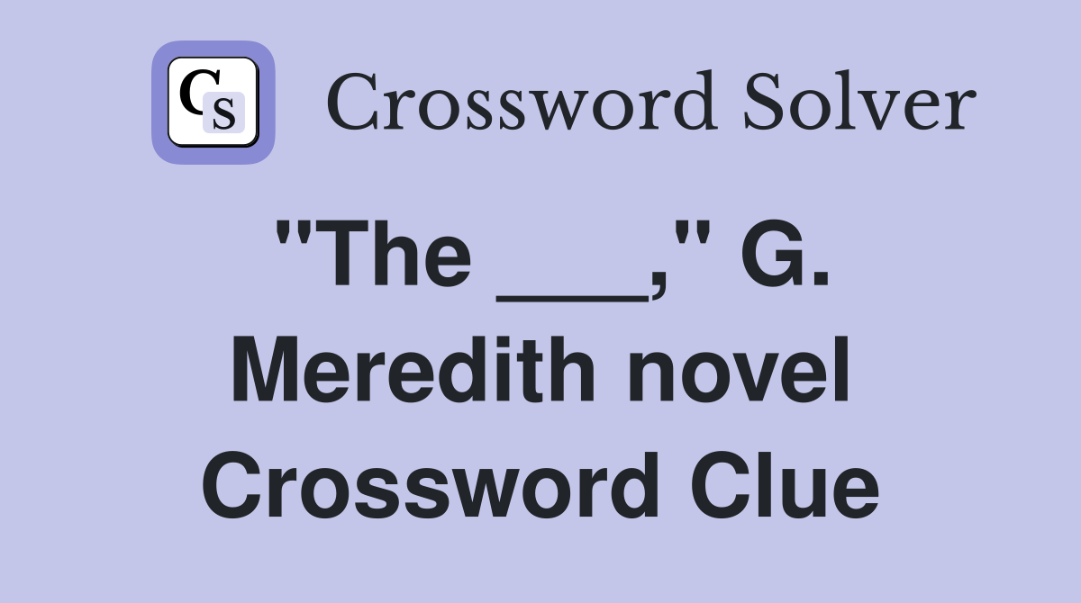 "The ___," G. Meredith novel Crossword Clue